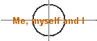 Me, myself and I